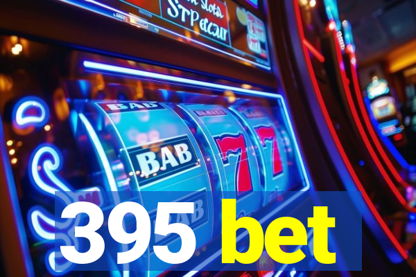 395 bet